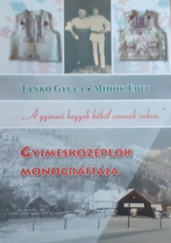 Mihk Edit Tank Gyula - Gyimeskzplok monogrfija