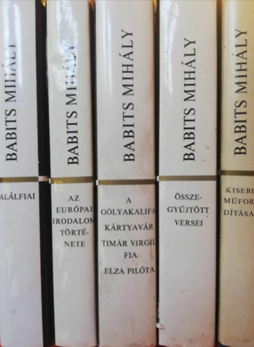 Babits Mih�ly - 4 k�tet a Babits Mih�ly m�vei sorozatb�l (Az eur�pai irodalom t�rt�nete, A g�lyakalifa/K�rtyav�r/Tim�r Virgil fia/Elza pil�ta, �sszegy�jt�tt versei, Kisebb m�ford�t�sai)