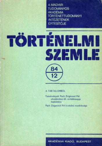 Történelmi szemle XVII. évfolyam, 1984. 1-2. szám