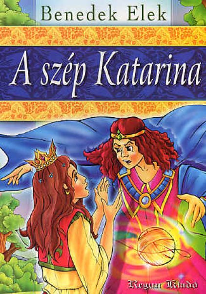 Benedek Elek - A szp Katarina
