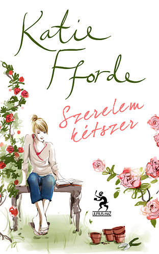 Katie Fforde - Szerelem ktszer