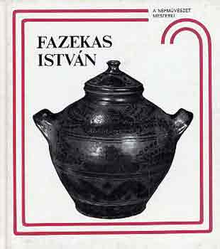 Szabadfalvi Jzsef - Fazekas Istvn s a ndudvari fazekassg