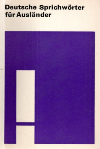 C. Frey; A. Herzog; A. Michel; R. Sch�tze - Deutsche Sprichw�rter f�r Ausl�nder (Eine Auswahl mit Beispielen)