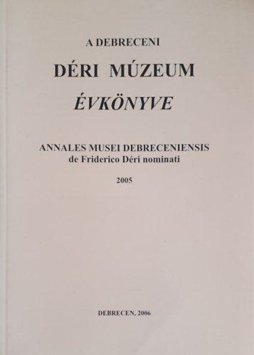 Magyari M�rta  (szerk.) - A Debreceni D�ri M�zeum �vk�nyve
