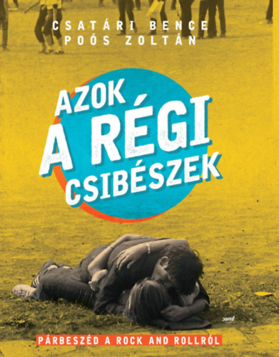 Csatri Bence; Pos Zoltn - Azok a rgi csibszek