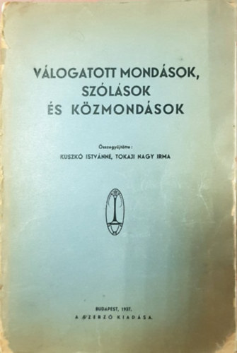 Tokaji Nagy Irma Kuszk Istvnn - Vlogatott mondsok, szlsok s kzmondsok