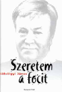 G�lv�lgyi J�nos - Szeretem a focit