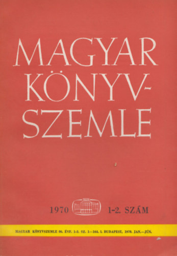 Kőhalmi Béla (szerk.), Dezsényi Béla (szerk.) Mátrai László (szerk.) - Magyar Könyvszemle - 86. évf. 1-2. szám, 1970
