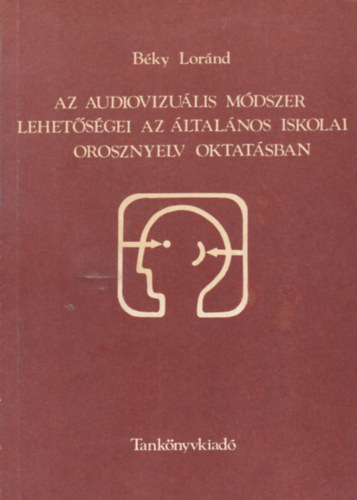 Bky Lornd - Az audiovizulis mdszer lehetsgei az ltalnos iskolai orosznyelv oktatsban