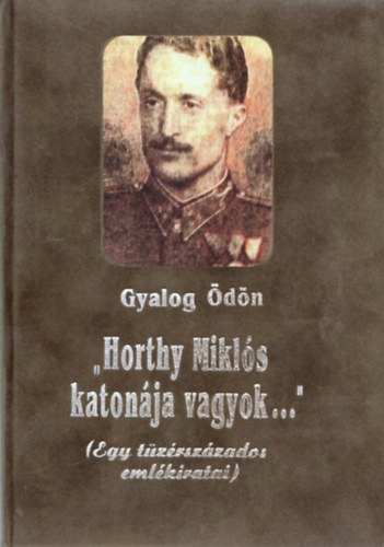 Gyalog dn - "Horthy Mikls katonja vagyok..."