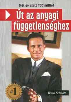 Bodo Schafer - Út az anyagi függetlenséghez (7 év alatt 100 millió)