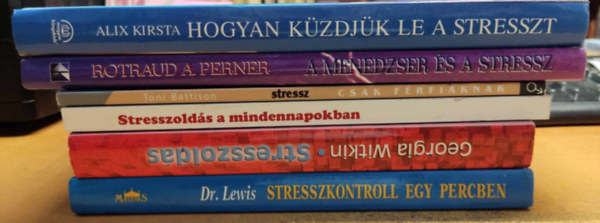 David Lewis, Georgia Witkin, Ifj. Sernyi Jnos, Mszros Zsolt, Toni Battison, Rotraud A. Perner, Alix Kirsta - 6 db Stressz-knyv: Stresszkontroll egy percben; Stresszolds; Stresszolds a mindennapokban; Stressz; A menedzser s a stressz; Stressz: Hogyan kzdjk le s ljnk nyugodt, rmteli letet