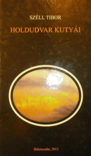 Széll Tibor - Holdudvar kutyái