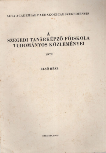 Benk Lszl - A Szegedi Tanrkpz Fiskola Tudomnyos Kzlemnyei I. 1972. ( Trtnelem )