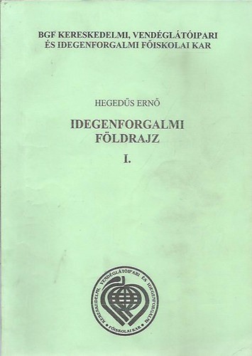 Heged�s Ern� - Idegenforgalmi f�ldrajz I-II.