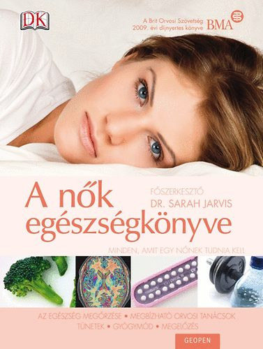 Dr. Sarah Jarvis - A nk egszsgknyve - Minden, amit egy nnek tudnia kell