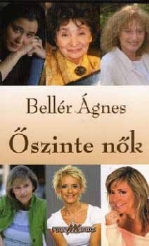 Bellér Ágnes - Őszinte nők