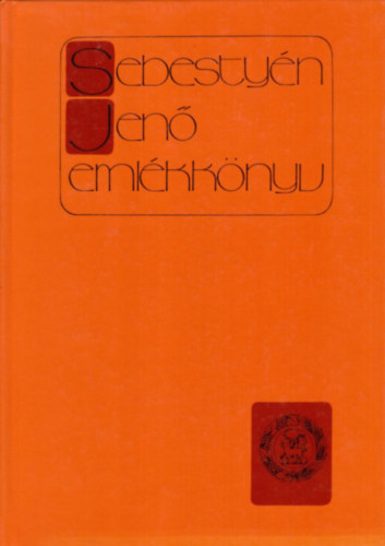 Dr.Ladányi Sándor - Emlékkönyv Sebestyén Jenő születésének 100. évfordulója