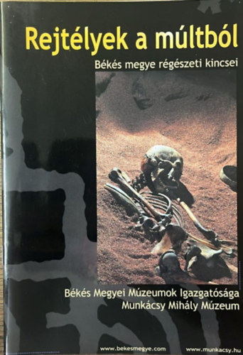 Rejtélyek a múltból - Békés megye régészeti kincsei