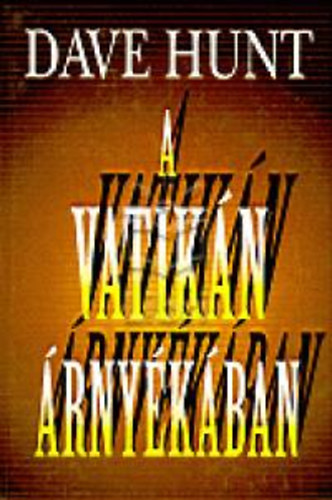Dave Hunt - A Vatik�n �rny�k�ban