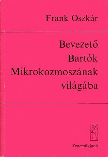 Frank Oszk�r - Bevezet� Bart�k Mikrokozmosz�nak vil�g�ba