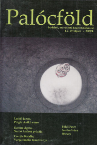 Palcfld (Irodalmi, mvszeti, kzleti folyirat) LV. vfolyam 2009/4.