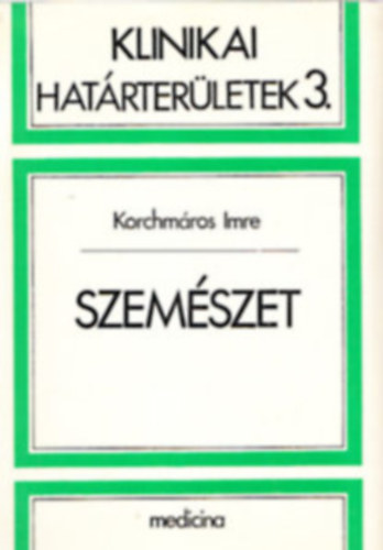 Korchmros Imre - Szemszet (Klinikai hatrterletek 3.)