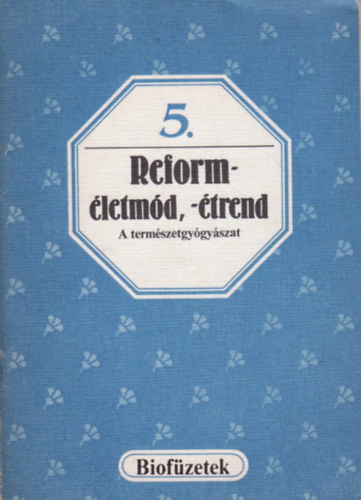 Gallyas Csaba  (szerk.) - Reform-letmd, -trend - A termszetgygyszat (Biofzetek 5.)