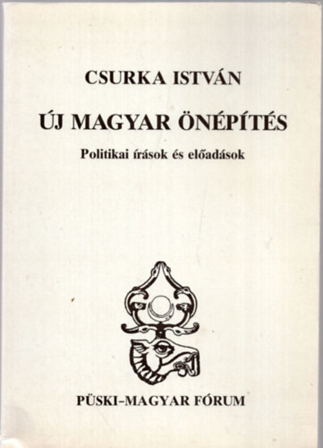 Csurka Istv�n - �j magyar �n�p�t�s (Politikai �r�sok �s el�ad�sok)