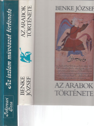Benke József, Fehérvári Géza - 2 db. művelődéstörténet (Az arabok története + Az iszlám művészet története)