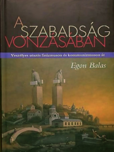 Egon Balas - A szabadsg vonzsban