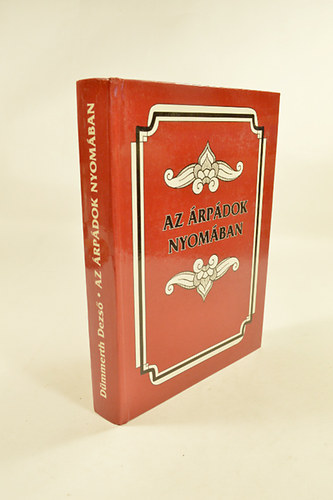 D�mmerth Dezs� - Az �rp�dok Nyom�ban. �t�dik jav�tott kiad�s.