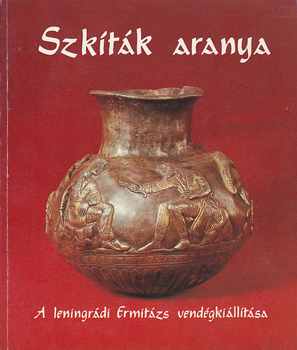 nincs megadva - SZKÍTÁK ARANYA A LENINGRÁDI ERMITÁZS VENDÉGKIÁLLÍTÁSA