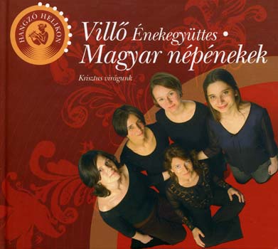 Vill� �nekegy�ttes - Magyar n�p�nekek - Hangz� Helikon CD-vel