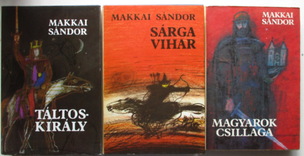 Makkai Sándor - 3 db Makkai Sándor könyv : Sárga vihar - Magyarok csillaga - Táltoskirály