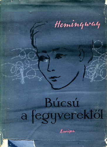 Ernest Hemingway - B�cs� a fegyverekt�l