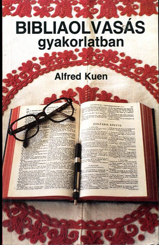 Alfred Kuen - Bibliaolvass gyakorlatban