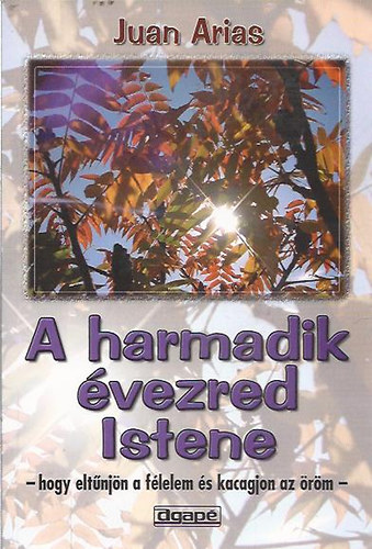 Juan Arias - A harmadik vezred Istene