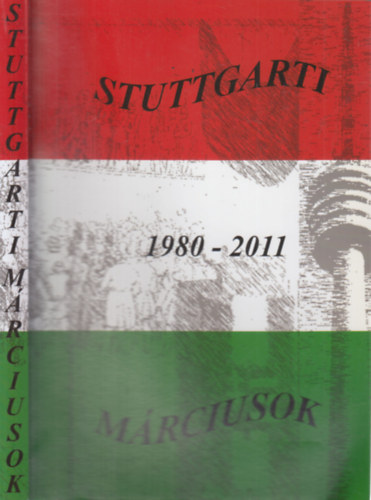 Moln�r Csilla  (szerk.) - Stuttgarti m�rciusok 1980-2011.