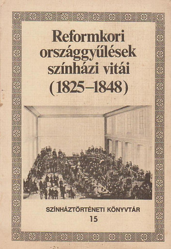 Reformkori országgyűlések színházi vitái (1825-1848)