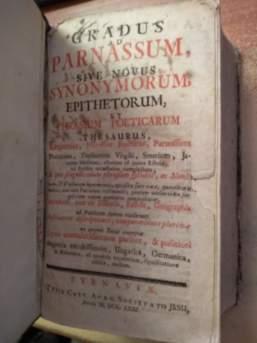 Paul Aler - Gradus ad parnassum, sive novus synonymorum, epithetorum, et phrasium poeticarum thesaurus - A legfelsbb parnasszus, avagy az j szinonimk, jelzk, klti kifejezsek s a kincs a versben