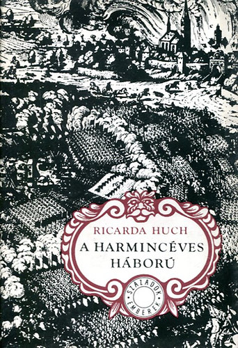 Ricarda Huch - A harminc�ves h�bor� I.