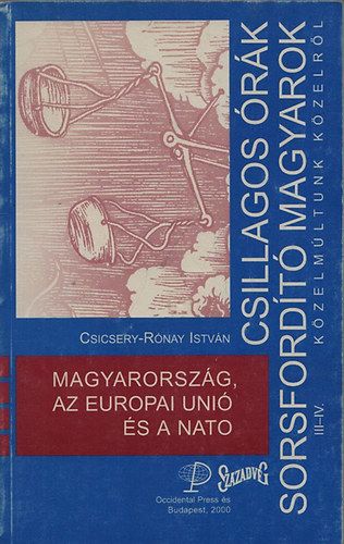 Csicsery-R�nay Istv�n - Magyarorsz�g, az Eur�pai Uni� �s A Nato (csillagos �r�k, ...)