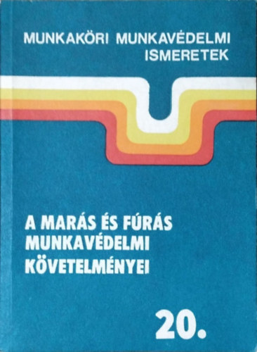 M�trai L�szl� - A mar�s �s f�r�s munkav�delmi k�vetelm�nyei