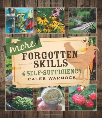 Caleb Warnock - More Forgotten Skills of Self-Sufficiency