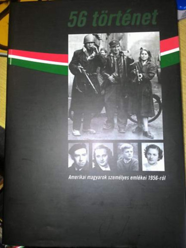 Lauer K. Edith szerkeszt�k Lauer Rice Andrea - 56 t�rt�net - Amerikai magyarok szem�lyes eml�kei 1956-r�l