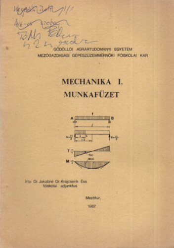 Dr. Jakabn Dr. Krajcserik va - Mechanika I. munkafzet - Gdlli Agrrtudomnyi Egyetem Mezgazdasgi Gpszzemmrnki fiskolai Kar Meztr, 1987