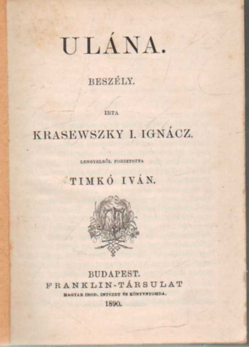 Szigligeti Ede, K�nyi Man� , Sandeau Gyula Krasewszky I. Ign�cz (szerk.) - Ul�na - K�nyi Man�:  De�k Ferecznek, Szigligeti Ede: Csik�s , Sandeau Gyula: Az �r�ks�g