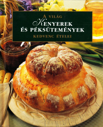 Kenyerek s pkstemnyek - A vilg kedvenc telei