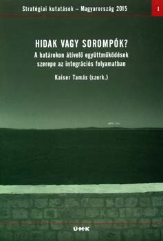 Szerk.: Kaiser Tam�s - Hidak vagy soromp�k?